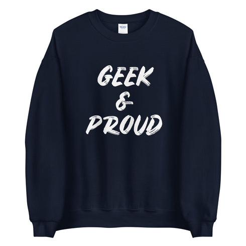 Geek & Proud Sweatshirt